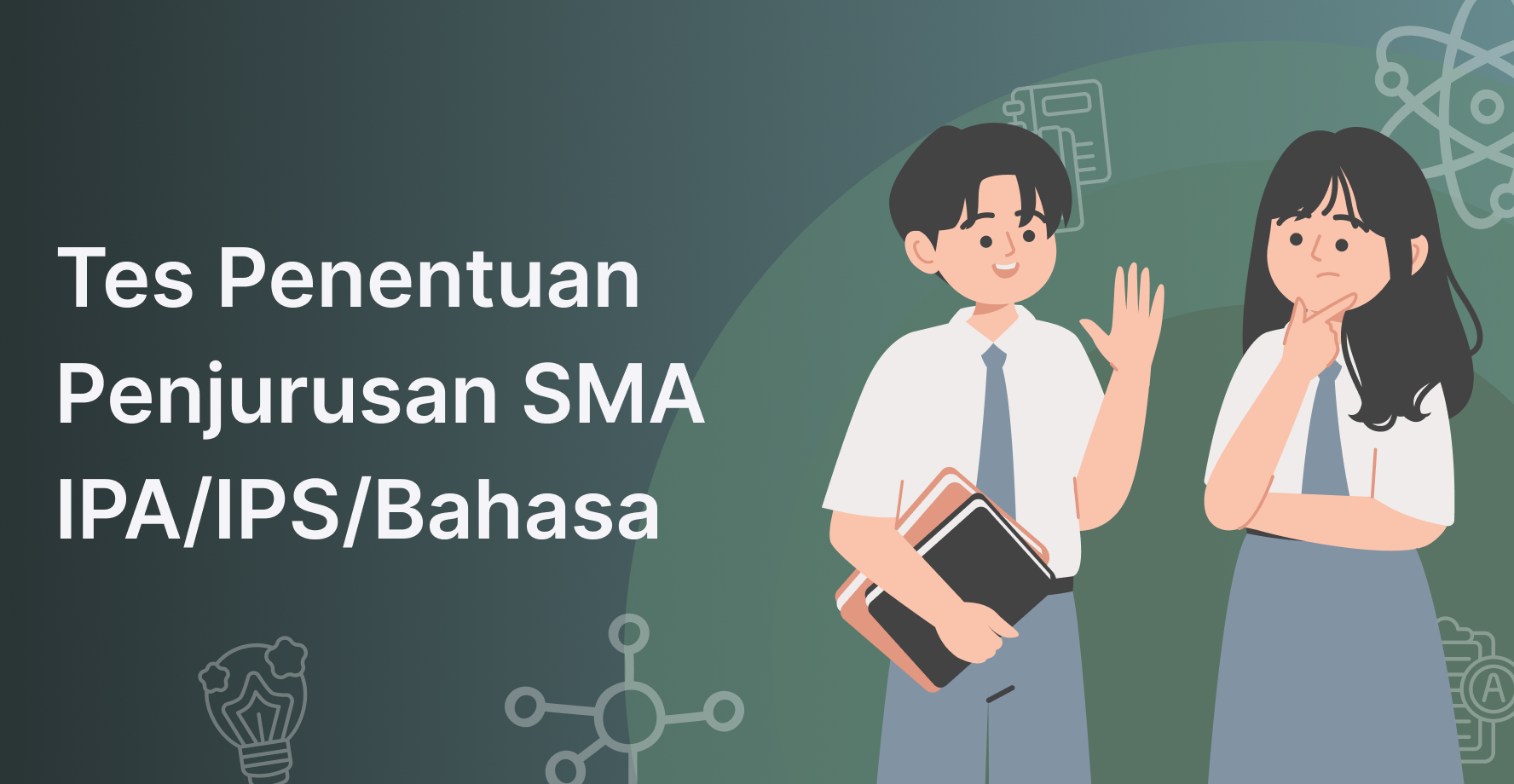 Tes Penentuan Penjurusan SMA/MA IPA/IPS/Bahasa