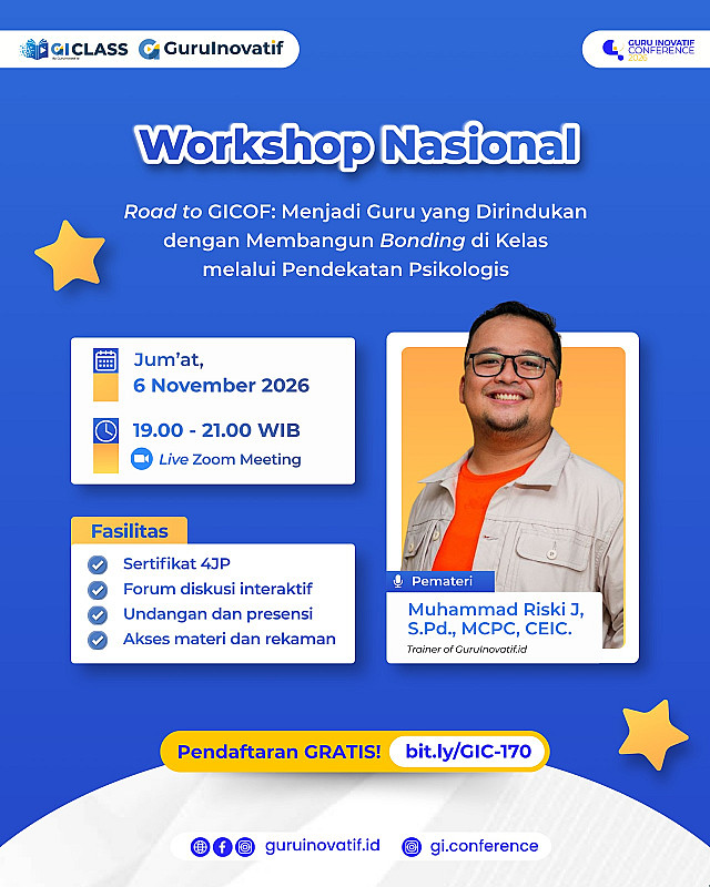 GIC #170 Road to GICOF: Menjadi Guru yang Dirindukan dengan Membangun Bonding di Kelas melalui Pendekatan Psikologis